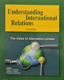 Understanding International Relations: The Value of Alternative Lenses