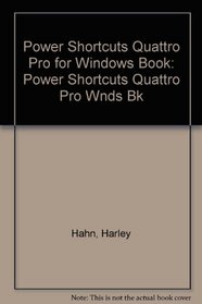 Power Shortcuts Quattro Pro for Windows Book: Power Shortcuts Quattro Pro Wnds Bk