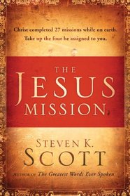 The Jesus Mission: Christ completed twenty-seven missions while on earth. Take up the four he assigned to you.
