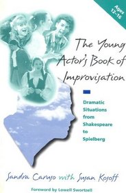 The Young Actor's Book of Improvisation : Dramatic Situations from Shakespeare to Spielberg (Young Actor's Book of Improvisation)