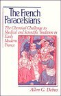 The French Paracelsians: The Chemical Challenge to Medical and Scientific Tradition in Early Modern France