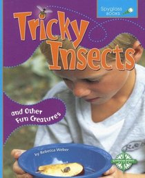 Tricky Insects and Other Fun Creatures (Spyglass Books: Life Science series)
