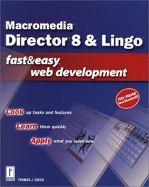 Director 8 & Lingo Fast and Easy Web Development (With CD-ROM) (Fast & Easy Web Development)