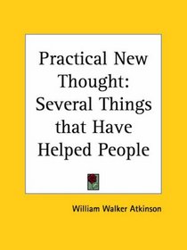 Practical New Thought: Several Things that Have Helped People