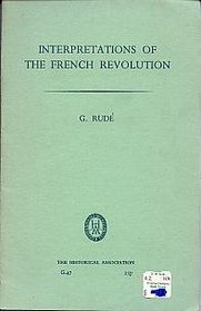 Interpretations of the French Revolution (Historical Association. Pamphlets: general series, no. 47)