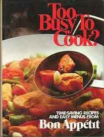 Too Busy to Cook?: Time-Saving Recipes and Easy Menus