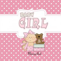 Baby Girl Memory Book: Baby Book Keepsake and Scrapbook for Baby's First Year (Baby Memory Books)