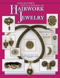 Collectors Encyclopedia of Hairwork Jewelry: Identification  Values (Collector's Encyclopedia)