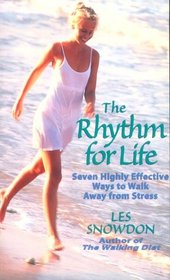 The Rhythm for Life: Seven Highly Effective Ways to Walk Away from Stress
