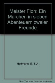 Meister Floh: Ein Marchen in sieben Abenteuern zweier Freunde (German Edition)