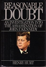 Reasonable Doubt: An Investigation into the Assassination of John F. Kennedy