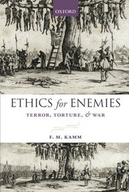 Ethics for Enemies: Terror, Torture, and War (Uehiro Series in Practical Ethics)