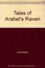 Tales of Arabel's Raven: Arabel's Raven / The Escaped Black Mamba / The Bread Bin (Arabel and Mortimer)