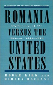 Romania Versus the United States: Diplomacy of the Absurd, 1985-1989