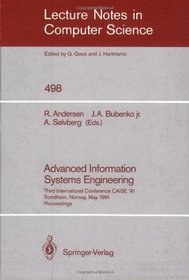 Advanced Information Systems Engineering: Third International Conference Caise '91 Trondheim, Norway, May 13-15, 1991 Proceedings (Lecture Notes in Computer Science)