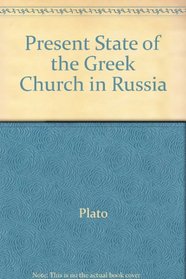 Present State of the Greek Church in Russia