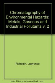 Chromatography of Environmental Hazards: Metals, Gaseous  Industrial Pollutants