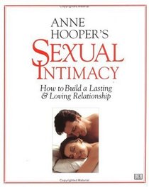 Anne Hooper's Sexual Intimacy: How to Build a Lasting and Loving Relationship