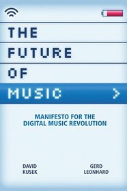The Future of Music : Manifesto for the Digital Music Revolution