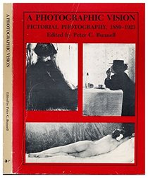 A Photographic vision: Pictorial photography, 1889-1923