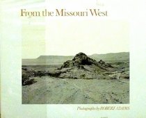 From the Missouri west: Photographs (A New images book)