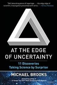 At the Edge of Uncertainty: 11 Discoveries Taking Science by Surprise