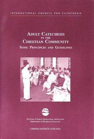 Adult Catechesis in the Christian Community: Some Principles and Guidelines