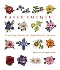 Paper Bouquet: Using Paper Punches to Create Beautiful Flowers