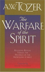 The Warfare of the Spirit: Religious Ritual Versus the Presence of the Indwelling Christ