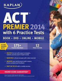 Kaplan ACT 2014 Premier with 6 Practice Tests: book + online + DVD + mobile (Kaplan Act (Book & Online))