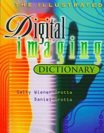 The Illustrated Digital Imaging Dictionary
