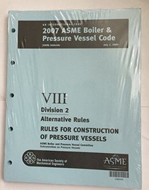 2007 BPVC Section VIII - Rules for Construction of Pressure Vessels Division 2 - Alternative Rules