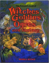 The Kincaid's Book of Witches, Goblins, Ogres and Fantasy