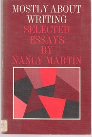 Mostly About Writing: Selected Essays of Nancy Martin