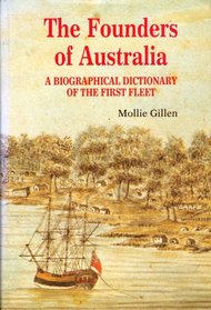 The founders of Australia: A biographical dictionary of the first fleet