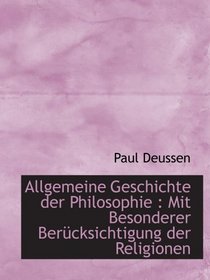 Allgemeine Geschichte der Philosophie : Mit Besonderer Bercksichtigung der Religionen (German and German Edition)