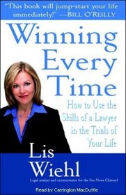 Winning Every Time: How to Use the Skills of a Lawyer in the Trials of Your Life (Audio Cassette) (Unabridged)