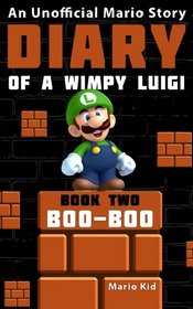 Diary of a Wimpy Luigi: Boo Boo (Unofficial Luigi Diaries) (Volume 2)