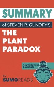 Summary of Steven R. Gundry's The Plant Paradox: Key Takeaways & Analysis