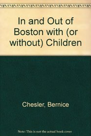 In and Out of Boston With (In and Out of Boston With (Or Without) Children)