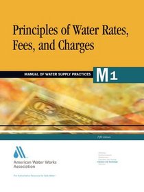 Principles of Water Rates, Fees, and Charges (Awwa Manual, M1.)