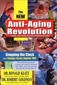 The New Anti-Aging Revolution: Stopping the Clock for a Younger, Sexier, Happier You