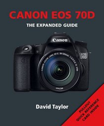 Canon EOS 70D (Expanded Guide)
