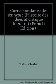 Correspondance de jeunesse (Histoire des idees et critique litteraire) (French Edition)