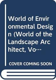 World of Environmental Design (World of the Landscape Architect , Vol 10)