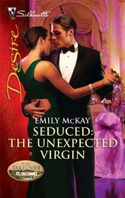 Seduced: The Unexpected Virgin (Takeover) (Silhouette Desire, No 2066)