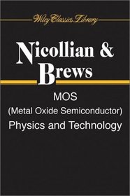 MOS (Metal Oxide Semiconductor) Physics and Technology (Wiley Classics Library)