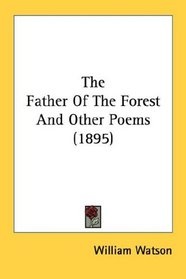 The Father Of The Forest And Other Poems (1895)