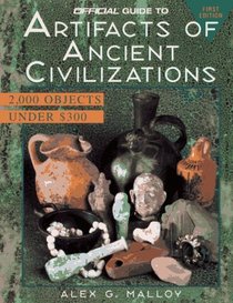 Official Guide to Artifacts of Ancient Civilizations, 1st edition (Official Guide to Artifacts of Ancient Civilizations)