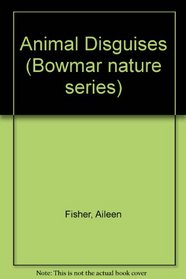 Animal Disguises (Bowmar nature series)
